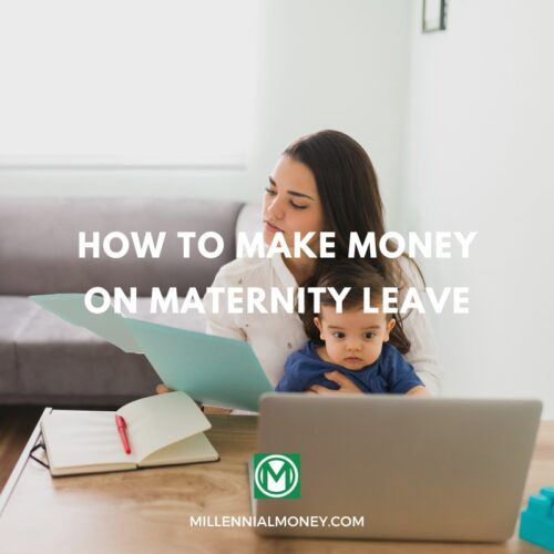 how to make money on maternity leave